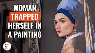 Woman Trapped Herself In A Painting | @DramatizeMe