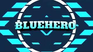 !INTRO FOR BLUEHERO PH!