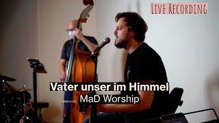 Vater unser im Himmel - MaD Worship (Live Recording)