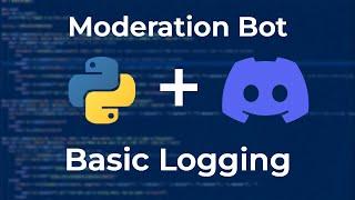 Logging in Discord | Moderation Bot Ep. 3 | Pycord/Discord.py