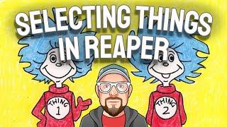 Selecting Things in REAPER