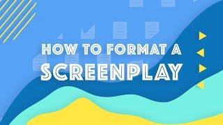 How to Format a Screenplay: Screenplay Formatting 101