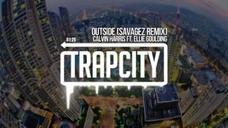 Calvin Harris - Outside ft. Ellie Goulding (Savagez Remix)