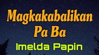 IMELDA PAPIN  - MAGKAKABALIKAN PA BA - THE BEST OF 80's OPM LOVE SONG MUSIC/cover #music #love #song