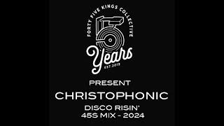 The Forty Five Kings Collective Present Christophonic - Disco Risin' 7" Mix 2024