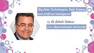 Big Data Technologies, Data Science, and Artificial Intelligence | Dr Zoheir Sabeur