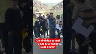 "Qarabağdan getmək üçün 4000 dollar tələb olunur"