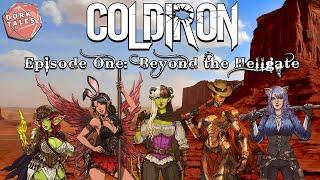 ColdIron | Episode 1: Beyond the Hellgate | A New Dungeons & Dragons Campaign