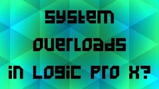 System Overloads in Logic Pro X? - Getting the Best Performance in Logic Pro X!