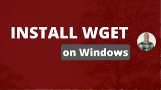 How to install WGET (on Windows)