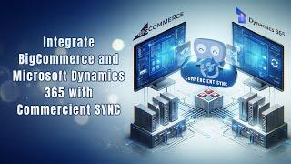 Dynamics 365 and BigCommerce Integration | Now on BigCommerce App Store