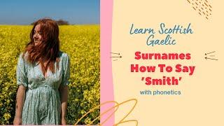 How To Say ‘Smith’ In Scottish Gaelic (with phonetics) | Learn Scottish Gaelic
