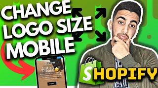 How To Change Logo Size For Mobile Only In Shopify