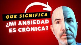 ¿La Ansiedad es Crónica?