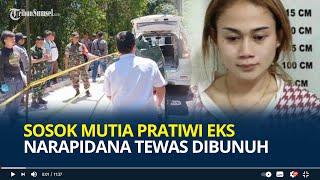 Sosok Mutia Pratiwi Eks Narapidana Tewas Dibunuh, Mayatnya Ditemukan dalam Tas, Dikenal Baik