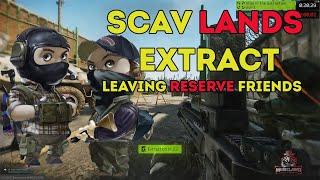 SCAV LANDS = FRIENDS FOREVER | Escape from Tarkov | Reserve Scav Lands Extract