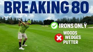 How to Break 80 Irons Only - No Woods Wedges or Putter