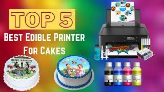 Top 5 Best Edible Printers For Cakes In 2024