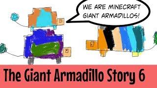 Giant Armadillo Story Number 6