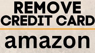 How to Remove Credit Card from Amazon - PC & Mobile