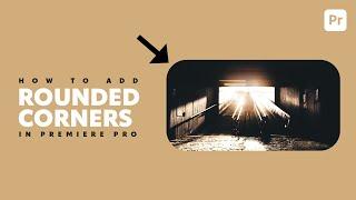 Add ROUNDED CORNERS to your video in Premiere Pro