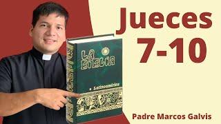 LECTURA DE BIBLIA: Jueces 7-10  con el padre Marcos Galvis