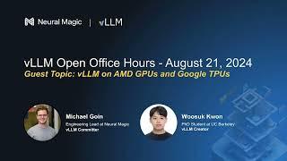 vLLM Office Hours - vLLM on AMD GPUs and Google TPUs - August 21, 2024