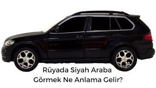 Rüyada Siyah Araba Görmek Ne Anlamadır?