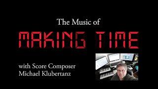 The Music of MAKING TIME (2019) | Score Composer Michael Klubertanz