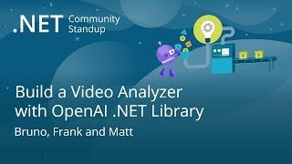 .NET AI Community Standup - Build a Video Analyzer with OpenAI .NET Library’s Stable Release