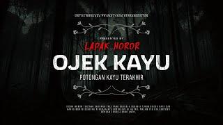 OJEK KAYU - POTONGAN KAYU TEAKHIR | #CeritaHoror Ep:1874 #LapakHoror