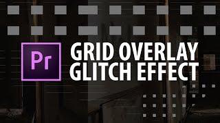 Premiere Pro: Grid Overlay Glitch Effect!