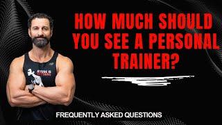 How Much Should You See a Personal Trainer?