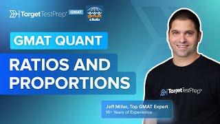 Mastering GMAT Ratio and Proportion: Quant Strategies with @TargetTestPrep Expert Jeff Miller