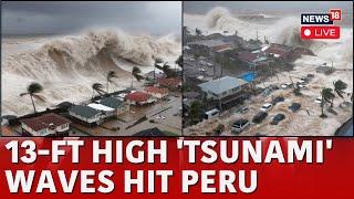 LIVE | Massive 13-Foot Waves Slam Peru, Forcing Dozens of Ports to Shut Down | Tsunami Alert | N18G