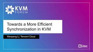 Towards a More Efficiently Synchronization in KVM - Wanpeng Li, Tencent Cloud