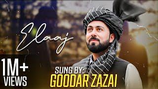 Goodar Zazai | Elaaj | Riaz Tasneem | Pashto New Songs 2023 || Pashto New Eid Song 2024 || Afghan 4k