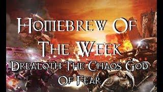 Homebrew Of The Week - Episode 78 - Drealoth: The Chaos God Of Fear