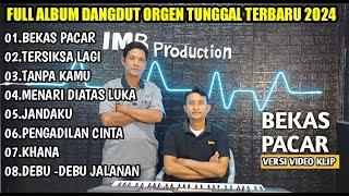 FULL ALBUM TERBARU 2024 - DANGDUT ORGEN TUNGGAL TERBARU 2024 -   BEKAS PACAR, KHANA,TANPA KAMU