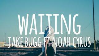 Waiting - Jake Bugg ft Noah Cyrus (lyrics)