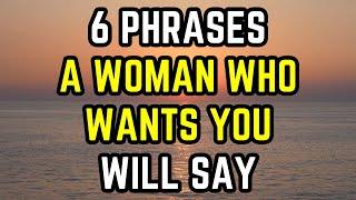 6 phrases a woman who wants you will accidentally say around you