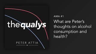 What are Peter's thoughts on alcohol consumption and health? (Qualy #1)