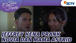 Yah Jeffrey Kena Prank Novia dan Mama Astrid Nih | Takdir Cinta Yang Kupilih - Episode 460