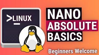 Nano Text Editor on Linux Basics - How to Use Nano Tutorial (Beginners Guide)