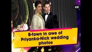 B-town in awe of Priyanka-Nick wedding photos -  #Bollywood News