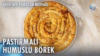 Pastırmalı Humuslu Börek Nasıl Yapılır? | Arda'nın Ramazan Mutfağı 162. Bölüm