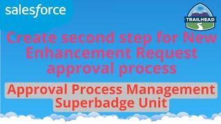 Create second step for New Enhancement Request approval process | Salesforce