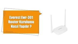 Everest Ewr-301 Router Kurulumu Nasıl Yapılır?