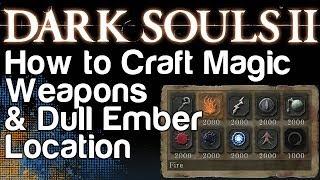 Dull Ember Location and How To Craft Magic Weapons - Dark Souls 2 | WikiGameGuides