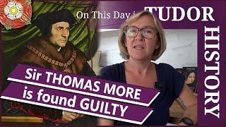 July 1 - Sir Thomas More is found guilty